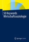 Image for 50 Keywords Wirtschaftssoziologie