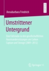 Image for Umstrittener Untergrund: Eine Fallstudie Zu Den Gesellschaftlichen Auseinandersetzungen Um Carbon Capture and Storage (2009-2012)