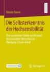 Image for Die Selbsterkenntnis Der Hochsensibilitat: Eine Qualitative Studie Am Beispiel Hochsensibler Menschen Im Ubergang Schule-Beruf