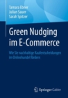 Image for Green Nudging im E-Commerce : Wie Sie nachhaltige Kaufentscheidungen im Onlinehandel foerdern