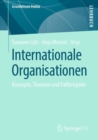 Image for Internationale Organisationen : Konzepte, Theorien und Fallbeispiele