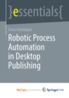 Image for Robotic Process Automation in Desktop Publishing : An Introduction to Software-based Automation of Artwork Processes