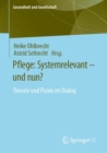 Image for Pflege: Systemrelevant - Und Nun?: Theorie Und Praxis Im Dialog