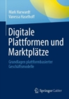 Image for Digitale Plattformen Und Marktplätze: Grundlagen Plattformbasierter Geschäftsmodelle