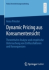 Image for Dynamic Pricing aus Konsumentensicht : Theoretische Analyse und empirische Untersuchung von Einflussfaktoren und Konsequenzen