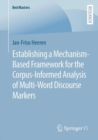 Image for Establishing a Mechanism-Based Framework for the Corpus-Informed Analysis of Multi-Word Discourse Markers