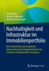 Image for Nachhaltigkeit und Infrastruktur im Immobilienportfolio : Eine theoretische und empirische Untersuchung des Anlageverhaltens von Schweizer institutionellen Investoren