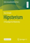 Image for Hipsterism: A Paradigm for Modernity