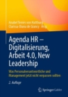 Image for Agenda HR - Digitalisierung, Arbeit 4.0, New Leadership: Was Personalverantwortliche Und Management Jetzt Nicht Verpassen Sollten