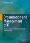 Image for Organization and management of IT  : the new role of IT and the CIO in digital transformation