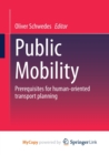 Image for Public Mobility : Prerequisites for human-oriented transport planning