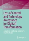 Image for Loss of control and technology acceptance in (digital) transformation  : acceptance and design factors of a heuristic model