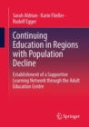 Image for Continuing Education in Regions With Population Decline: Establishment of a Supportive Learning Network Through the Adult Education Centre