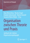 Image for Organisation zwischen Theorie und Praxis : Jahrbuch der Sektion Organisationspadagogik