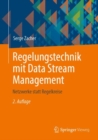 Image for Regelungstechnik mit Data Stream Management : Netzwerke statt Regelkreise