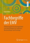 Image for Fachbegriffe der EMV : Elektromagnetische Vertraglichkeit zum Nachschlagen fur Studenten, Berufsanfanger und Einsteiger
