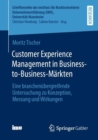 Image for Customer Experience Management in Business-to-Business-Markten : Eine branchenubergreifende Untersuchung zu Konzeption, Messung und Wirkungen