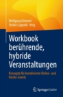 Image for Workbook Beruhrende, Hybride Veranstaltungen: Konzepte Fur Kombinierte Online- Und Onsite-Events