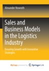 Image for Sales and Business Models in the Logistics Industry : Ensuring Growth with Innovative Strategies