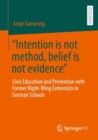Image for &quot;Intention is not method, belief is not evidence&quot;  : civic education and prevention with former right-wing extremists in German schools