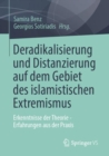 Image for Deradikalisierung Und Distanzierung Auf Dem Gebiet Des Islamistischen Extremismus: Erkenntnisse Der Theorie - Erfahrungen Aus Der Praxis