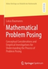 Image for Mathematical problem posing  : conceptual considerations and empirical investigations for understanding the process of problem posing