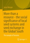 Image for More Than a Resource - The Social Significance of Local Seed Systems and Seed Exchange in the Global South: The Example of Tanzania