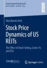 Image for Stock price dynamics of US REITs  : the effect of short selling, Covid-19, and ESG