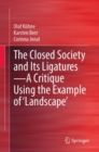 Image for The closed society and its ligatures - a critique using the example of &#39;landscape&#39;