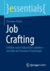 Image for Job Crafting: Erfüllter Und Erfolgreicher Arbeiten - Mit Hilfe Der Positiven Psychologie