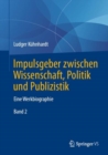 Image for Impulsgeber Zwischen Wissenschaft, Politik Und Publizistik: Eine Werkbiographie