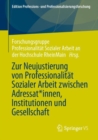 Image for Zur Neujustierung Von Professionalität Sozialer Arbeit Zwischen Adressat*innen, Institutionen Und Gesellschaft