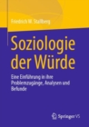 Image for Soziologie Der Wurde: Eine Einfuhrung in Ihre Problemzugange, Analysen Und Befunde