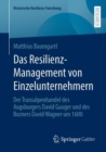 Image for Das Resilienz-Management von Einzelunternehmern: Der Transalpenhandel des Augsburgers David Gauger und des Bozners David Wagner um 1600