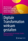 Image for Digitale Transformation Wirksam Gestalten: Handlungsimpulse Fur Strategie, Struktur, Fuhrung Und Kultur