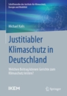 Image for Justitiabler Klimaschutz in Deutschland : Welchen Beitrag konnen Gerichte zum Klimaschutz leisten?