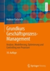 Image for Grundkurs Geschaftsprozess-Management : Analyse, Modellierung, Optimierung und Controlling von Prozessen
