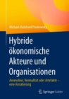 Image for Hybride Ökonomische Akteure Und Organisationen: Anomalien, Normalität Oder Artefakte - Eine Annäherung