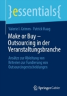 Image for Make or Buy - Outsourcing in der Veranstaltungsbranche: Ansatze zur Ableitung von Kriterien zur Fundierung von Outsourcingentscheidungen