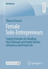 Image for Female solo-entrepreneurs  : coping strategies for handling the challenges and double burden of business and private life