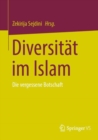 Image for Diversitat Im Islam: Die Vergessene Botschaft