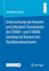 Image for Untersuchung Von Linearen Und Zirkulären Transkripten Des TRAM1- Und S100A6-Genlokus Im Kontext Des Harnblasenkarzinoms