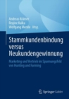 Image for Stammkundenbindung versus Neukundengewinnung : Marketing und Vertrieb im Spannungsfeld von Hunting und Farming