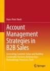 Image for Account management strategies in B2B sales  : generating customer value and building sustainable business relationships - methodology, processes, tools
