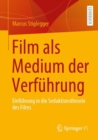 Image for Film Als Medium Der Verfuhrung: Einfuhrung in Die Seduktionstheorie Des Films