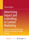 Image for Advertising Impact and Controlling in Content Marketing : Recognize Impact Mechanisms, Optimize Controlling and Adapt Strategy