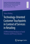 Image for Technology-Oriented Customer Touchpoints in Context of Services in Retailing: A Differentiated Analysis on Social Presence and Privacy Calculus
