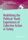 Image for Redefining the Political. Youth Experiences of Collective Action in Turkey