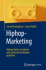 Image for Hiphop-Marketing: Hiphop-Kultur Verstehen Und Authentische Marken Gestalten