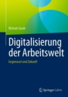 Image for Digitalisierung Der Arbeitswelt: Gegenwart Und Zukunft